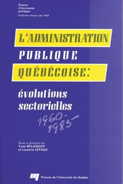 L'administration publique québécoise - Évolutions sectorielles 1960-1985