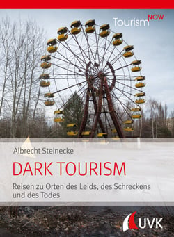 Tourism NOW: Dark Tourism - Reisen zu Orten des Leids, des Schreckens und des Todes