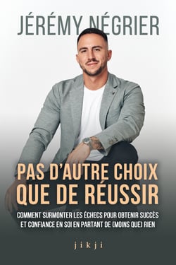 Pas d'autre choix que de réussir - Comment surmonter les échecs pour obtenir succès et confiance en soi en partant de (moins que) rien