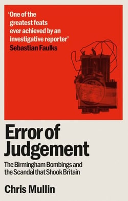 Error of Judgement - The Birmingham Bombings and the Scandal That Shook Britain