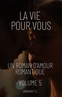 La Vie Pour Vous:Un Roman D'amour Romantique (Volume 5)
