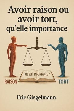 Avoir raison ou avoir tort, qu'elle importance - Développement personnel et spiritualité