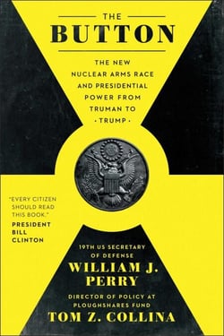 The Button - The New Nuclear Arms Race and Presidential Power from Truman to Trump