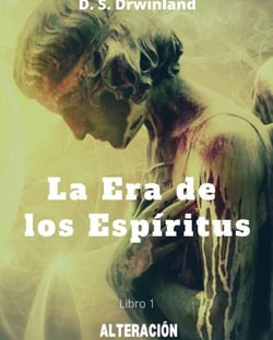 La Era de los Espíritus. Libro 1: Alteración - La era de los espíritus, #1