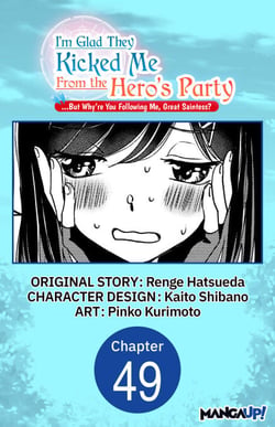 I'm Glad They Kicked Me From The Hero's Party... But Why're you following me, Great Saintess? #049