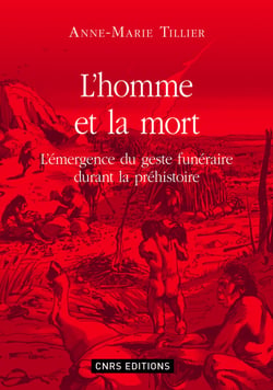 L’homme et la mort - L’émergence du geste funéraire durant la Préhistoire