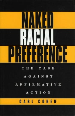 Naked Racial Preference - The Case Against Affirmative Action