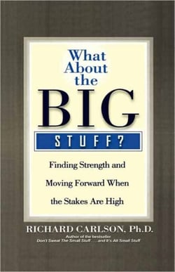 What About the Big Stuff? - Finding Strength and Moving Forward When the Stakes Are High
