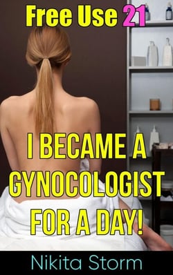 Free Use 21: I Became A Gynecologist For A Day - Free Use, #21