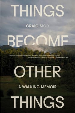 Things Become Other Things - A Walking Memoir