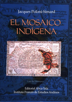 El mosaico indígena - Movilidad, estratificación social y mestizaje en el Corregimiento de Cuenca (Ecuador) del siglo XVI al XVIII