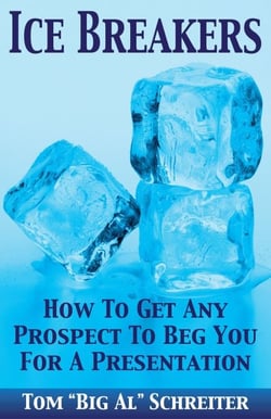 Ice Breakers! How To Get Any Prospect To Beg You For A Presentation