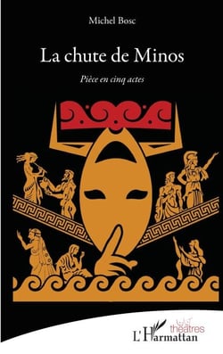 La chute de Minos - Pièce en cinq actes
