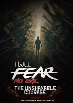 I Will Fear No Evil  The Unshakable Courage