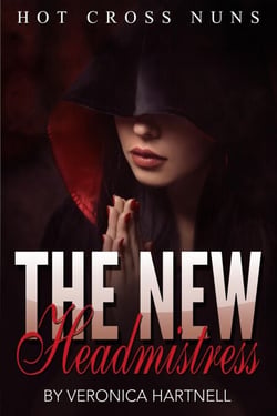 Hot Cross Nuns Book 1: The New Headmistress - Hot Cross Nuns, #1