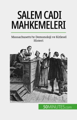 Salem Cadi Mahkemeleri - Massachusetts'te Demonoloji ve Kitlesel Histeri