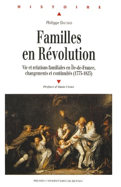 Familles en Révolution - Vie et relations familiales en Île-de-France, changements et continuités (1775-1825)