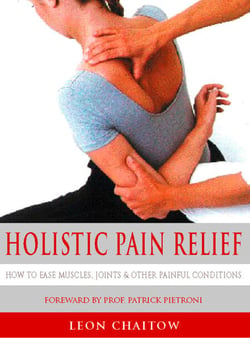 Holistic Pain Relief - How to ease muscles, joints and other painful conditions