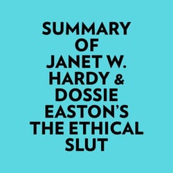 Summary of Janet W. Hardy &amp; Dossie Easton's The Ethical Slut