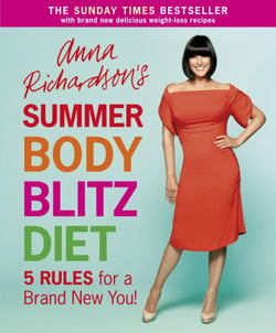 Anna Richardson's Summer Body Blitz Diet - Five Rules for a Brand New You