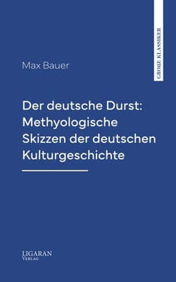Der deutsche Durst: Methyologische Skizzen der deutschen Kulturgeschichte
