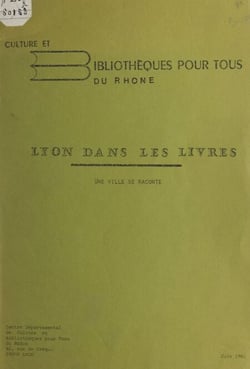 Lyon dans les livres - Une ville se raconte