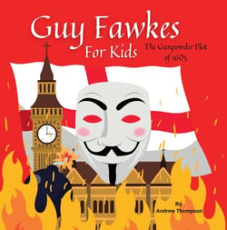 Guy Fawkes For Kids - The Gunpowder Plot of 1605