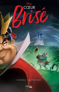 Villains Disney - Coeur brisé - L'histoire de la Reine de Coeur