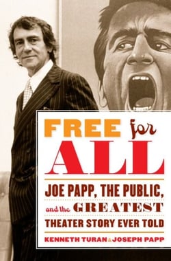 Free for All - Joe Papp, The Public, and the Greatest Theater Story Ever Told