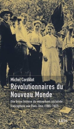 Révolutionnaires du Nouveau Monde - Une brève histoire du mouvement socialiste aux Etats-Unis (1885-1922)