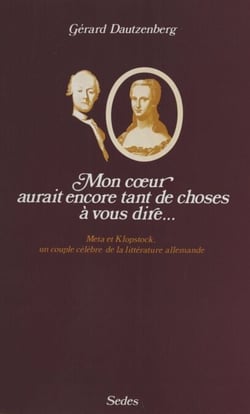 Mon cœur aurait encore tant de choses à vous dire - Meta et Klopstock, un couple célèbre de la littérature allemande