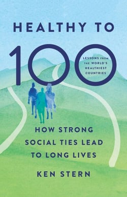 Healthy to 100 - How Strong Social Ties Lead to Long Lives