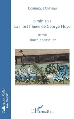 9 min 29 s. La mort filmée de George Floyd - Suivi de Filmer la sensation