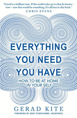 Everything You Need You Have - How to Feel at Home in Yourself