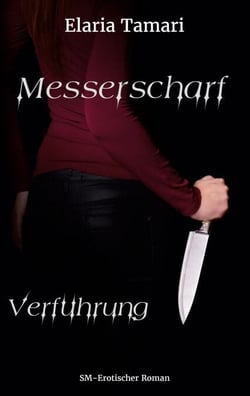 Messerscharf - Verführung - Eine spicy Dark Mafia Romance