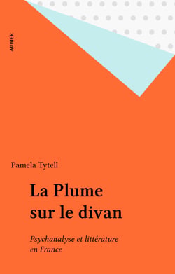La Plume sur le divan - Psychanalyse et littérature en France