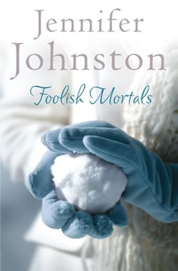 Foolish Mortals - The witty, wry domestic drama from one of Ireland's best loved writers