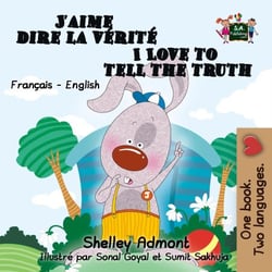 J'aime dire la verite I Love to Tell the Truth - French English Bilingual Collection