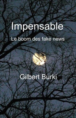 Impensable - Le boom des fake news
