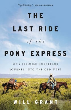 The Last Ride of the Pony Express - My 2,000-mile Horseback Journey into the Old West