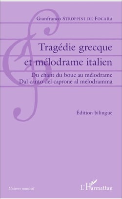 Tragédie grecque et mélodrame italien - Du chant du bouc au méodrame / Dal canto del caprone al melodrama - Édition bilingue français-italien
