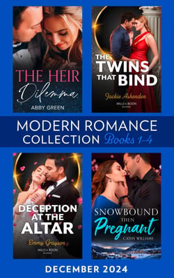 Modern Romance December 2024 Books 1-4 - The Heir Dilemma / The Twins That Bind / Snowbound Then Pregnant / Deception at the Altar