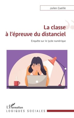La classe à l'épreuve du distanciel - Enquête sur le lycée numérique