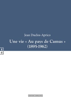 Une vie « Au pays de Camus » (1895-1962)