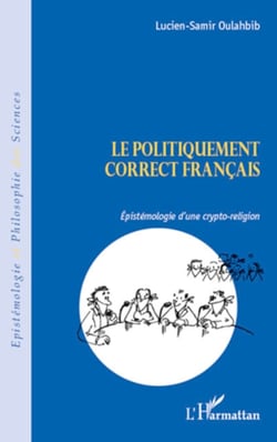 Le politiquement correct français - Epistémologie d'une crypto-religion