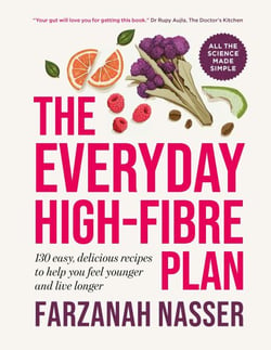 The Everyday High-Fibre Plan - 130 delicious recipes to help you feel younger and live longer