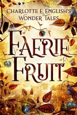 Faerie Fruit - Wonder Tales, #1