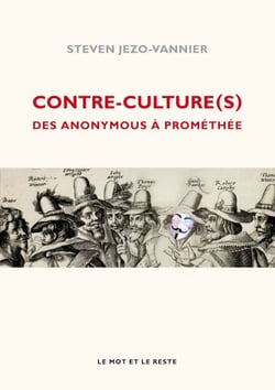 Contre-culture(s) - Des Anonymous à Prométhée