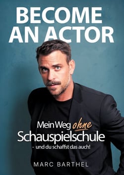 Become An Actor - Mein Weg ohne Schauspielschule - du schaffst das auch!