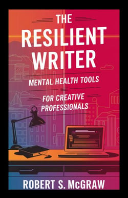 The Resilient Writer: Mental health tools for creative professionals - Salud y estilo de vida, #1